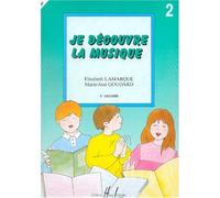 LAMARQUE E. / GOUDARD M.-J. - JE DECOUVRE LA MUSIQUE VOL.2