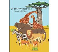 Je découvre la savane, livre de coloriage: Cahier de dessin pour enfants de 2 à 8 ans avec les animaux de la savane et d'Afrique | 50 pages avec dessins format A4
