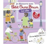 Je découvre la ville avec Petit Ours Brun - Premiers autocollants - Dès 3 ans Céline Bour (Illustration), Danièle Bour (Illustration), Marie Aubinais (Auteur)