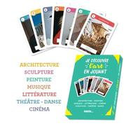 Je découvre l'art en jouant: Architecture - Peinture - Musique - Littérature - Cinéma - Sculpture - Théâtre