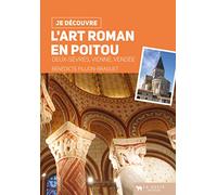 Je découvre l'art roman en Poitou, Vienne, Vendée