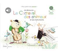 Je découvre Le Carnaval des animaux et ses instruments Mes promenades sonores - Camille Saint-Saëns - Didier Jeunesse - cartonné - Comptine, chant