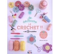 Je Découvre Le Crochet - Avec + De 10 Modèles