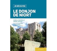 Je découvre le donjon de Niort (Nouvelle Édition)