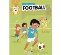 Je découvre le football Rébecca Galera (Illustration), Stéphanie Bouvet (Auteur)