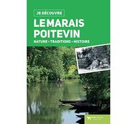 Je Découvre le Marais Poitevin (Dos Carre) - Nature Tradition et Histoire
