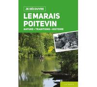 Je decouvre le marais poitevin (dos carre) - nature tradition et histoire Nature, traditions, histoire - Éric Rousseaux - Geste - broché - Guide