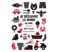Je découvre le monde en noir, blanc et rouge - Agnèse Baruzzi - Kimane - cartonné - Album jeunesse