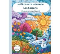 Je Découvre le Monde - Les Saisons: Livre de coloriage éducatif pour enfant de 3 à 6 ans