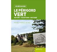 Je Découvre le Périgord Vert - Nature Traditions Histoire