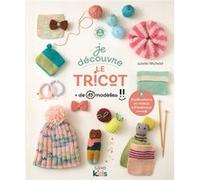 Je découvre le tricot Juliette Michelet (Auteur)