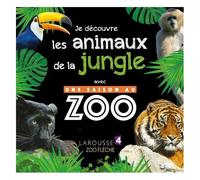 Je découvre les animaux de la jungle avec UNE SAISON AU ZOO – Larousse