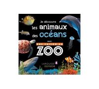 Je découvre les animaux des océans avec UNE SAISON AU ZOO – Larousse
