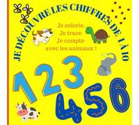 Je découvre les chiffres de 1 à 10: Je trace, je colorie, je compte avec les animaux ! Cahier d'activités pour enfants dès la maternelle