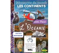 Je découvre les continents avec Paco - L'OCÉANIE: Cahier de géographie pour Découvrir le Monde, adaptable avec la Matériel MONTESSORI