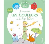 Je découvre les couleurs avec le Petit Prince - Antoine de Saint-Exupéry - Fleurus - broché - Album éveil dès la naissance