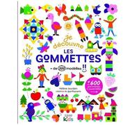 Je Découvre Les Gommettes - + De 500 Modèles, + De 600 Gommettes À Assembler
