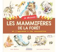 Je découvre les mammifères de la forêt: Et j'apprends à les reconnaître