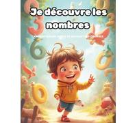 Je découvre les nombres: L'Aventure des Chiffres : Coloriage et Apprentissage