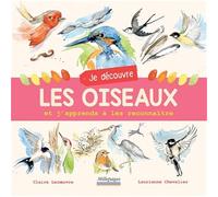 Je découvre les oiseaux: et j'apprends à les reconnaître