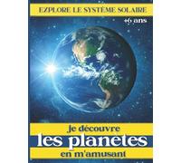 Je découvre les planètes en m'amusant - Explore le système solaire +6 ans: un voyage dans l'espace à la découverte du système planétaire. Activité pratique, Observe et découvre le cycle la lune.