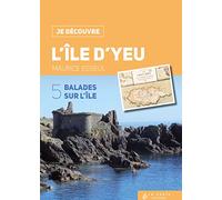 Je Découvre l'Ile d'Yeu (Dos Carre) - Balades Sur l'Ile
