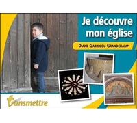 Je découvre mon église - Diane Garrigou Grandchamp - Transmettre Communication Cite - broché - Essai