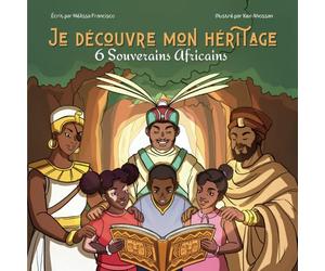 Je découvre mon héritage: 6 souverains africains (2 en 1)