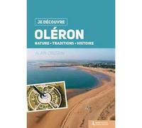 Je découvre Oléron Nature, traditions, histoire - Alain Crespin - Geste - broché - Guide