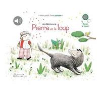 Je découvre Pierre et le Loup Delphine Renon (Illustration), Sergei Sergeyevich Prokofiev (Compositeur)