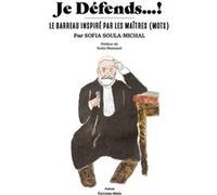 Je défends…! , Le barreau par les maîtres (mots) Sofia Soula-Michal (Auteur)