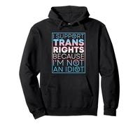 Je défends les droits des personnes trans parce que je ne suis pas une idiote Sweat à Capuche