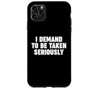 Je Demande D'ÊTRE Prise AU SÉRIEUX Coque pour iPhone 11 Pro Max