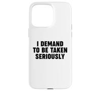 Je Demande D'ÊTRE Prise AU SÉRIEUX Coque pour iPhone 15 Pro Max