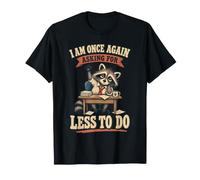 Je Demande Encore Une Fois Moins À Faire Raton Laveur T-Shirt