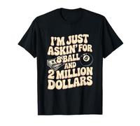 Je demande juste une balle de 8 balles et 2 millions de dollars T-Shirt