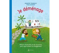 JE DEMENAGE. ALBUM D'ACTIVITES ET DE SOUVENIRS POUR APPRIVOISER L