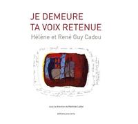 Je Demeure Ta Voix Retenue - Hélène Et René Guy Cadou