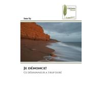 Je dénonce! Ce déshonneur a trop duré - Issa Sy - Muse Editions - Poche - Roman