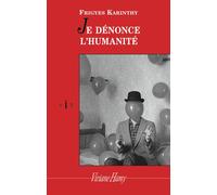 Je dénonce l'humanité - Frigyes Karinthy - Viviane hamy - broché - Roman