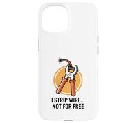 Je dénude Le Fil, Pas Gratuitement, Un électricien drôle Coque pour iPhone 15
