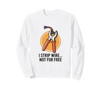 Je dénude Le Fil, Pas Gratuitement, Un électricien drôle Sweatshirt