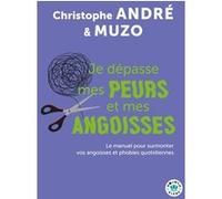 Je dépasse mes peurs et mes angoisses Le manuel pour surmonter vos angoisses et phobies quotidiennes - Christophe André - Points - Poche - Guide