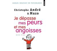 Je dépasse mes peurs et mes angoisses de Christophe André (18 mars 2010) Broché