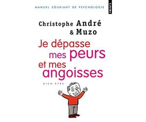 Je dépasse mes peurs et mes angoisses de Christophe André (18 mars 2010) Broché
