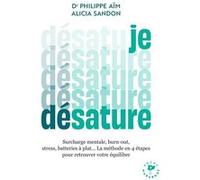 Je désature Philippe Aïm (Auteur), Alicia Sandon (Auteur)