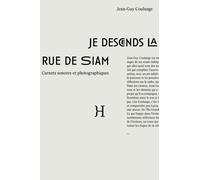 Je Descends La Rue De Siam - Carnets Sonores Et Photographiques