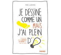 Je dessine comme un pied mais j'ai plein d'idées: Gribouillez pour LIBERER LE GENIE qui dort en vous