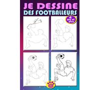 JE DESSINE DES FOOTBALLEURS 4 ANS ET PLUS 41 PAGES .: Apprendre à dessiner des footballeurs avec une nouvelle méthode simple ,en dessinant d'après ... très facile pour les petits enfants .