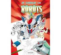 Je Dessine Des Robots